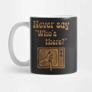 Never say who’s there Mug